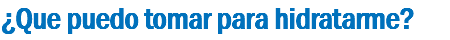 ¿Que puedo tomar para hidratarme?