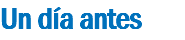 Un día antes