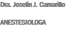 Dra. Joselin J. Camarillo ANESTESIOLOGA
